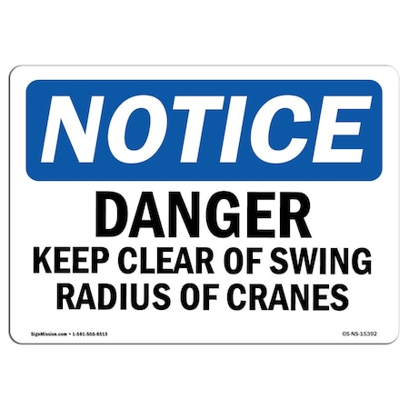 Signmission OSHA Notice Sign, 12" Height, NOTICE Danger Keep Clear Of Swing Radius Of Cranes Sign, Landscape OS-NS-D-1218-L-15392